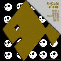 Greg Slaiher - No Comment