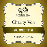 Charity Von - You Make It Fine