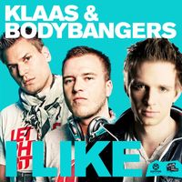 Klaas & Bodybangers - I Like (Remixes)