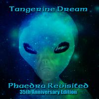 Tangerine Dream - Phaedra Revisited - 35th Anniversary Edition