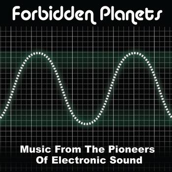 Various Artists - Forbidden Planets - Music from the Pioneers of Electronic Sound