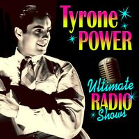 Tyrone Power - Ultimate Radio Shows