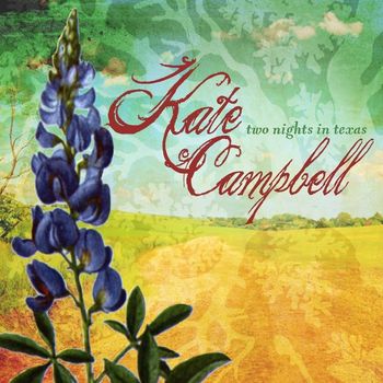 Kate Campbell - Two Nights in Texas