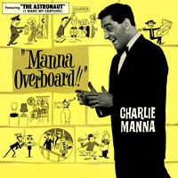Charlie Manna - Manna Overboard!!