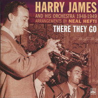 Harry James And His Orchestra - There They Go - Arrangements by Neal Hefti
