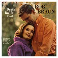 Bob Braun - Till Death Do Us Part