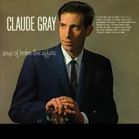 Claude Gray - Songs Of Broken Love Affairs