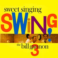 The Bill Gannon Three - Sweet Singing Swing