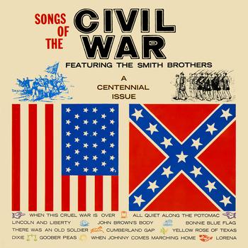 The Smith Brothers - Songs Of The Civil War (A Centennial Issue)