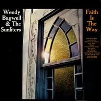 Wendy Bagwell & The Sunliters - Faith Is The Way