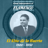 El Niño de la Huerta - Great Interpreters of Flamenco - El Niño de la Huerta [1920 - 1950]
