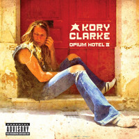 Kory Clarke - Opium Hotel II (Explicit)