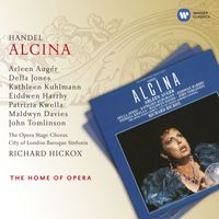Richard Hickox/Arleen Augér/Della Jones/City of London Baroque Sinfonia - Handel: Alcina, HWV 34