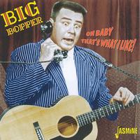 Big Bopper - Oh Baby That's What I Like!