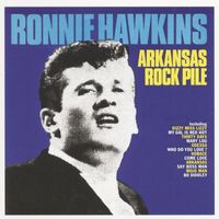 Ronnie Hawkins - Arkansas Rockpile