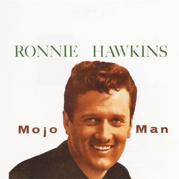 Ronnie Hawkins - Mojo Man