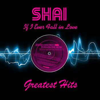 Shai - If I Ever Fall In Love - Greatest Hits