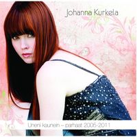 Johanna Kurkela - Uneni kaunein - parhaat 2005 - 2011