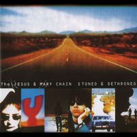 The Jesus And Mary Chain - Stoned and Dethroned (Expanded Version [Explicit])