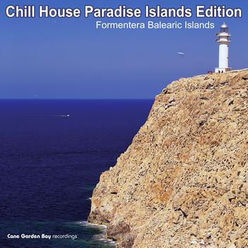 Various Artists - Chill House Paradise Islands Edition - Formentera Balearic Islands