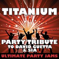 Ultimate Party Jams - Titanium (Party Tribute)