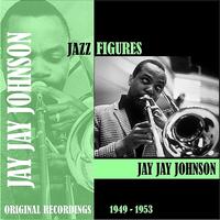 Jay Jay Johnson - Jazz Figures /  Jay Jay Johnson (1949-1953)