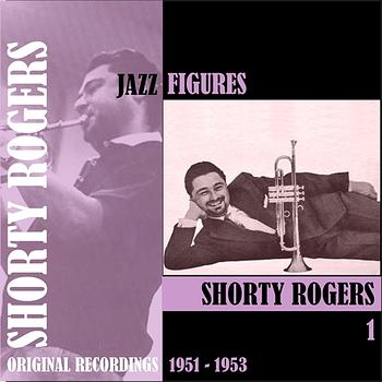 Shorty Rogers - Jazz Figures / Shorty Rogers (1951-1953), Volume 1