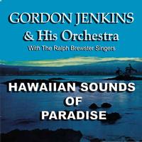 Gordon Jenkins Orchestra & the Ralph Brewster Singers - Hawaiian Sounds Of Paradise