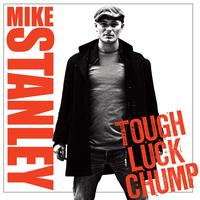 Mike Stanley - Tough Luck Chump (Explicit)