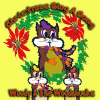 Woody & The Woodchucks - Christmas Sing A Song 
