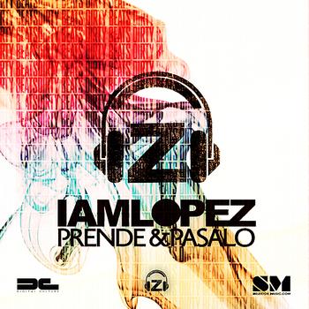 IAMLOPEZ - Prende & Pasalo - Single