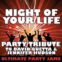 Ultimate Party Jams - Night of Your Life (Party Tribute to David Guetta & Jennifer Hudson)