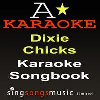 A* Karaoke - Karaoke Songbook (In the style of The Dixie Chicks) {Karaoke Audio Versions}