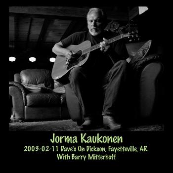 Jorma Kaukonen - 2003-02-11 Dave's On Dickson, Fayetteville, AR