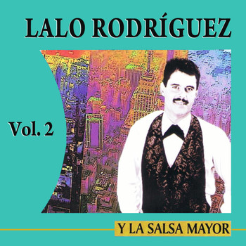 Lalo Rodríguez - Y La Salsa Mayor Volume 2