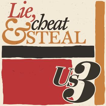 Us3 - Lie, Cheat & Steal (Explicit)