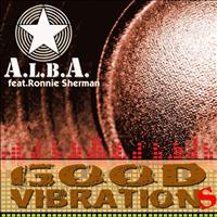 A.L.B.A. Feat. Ronnie Sherman - Good Vibrations
