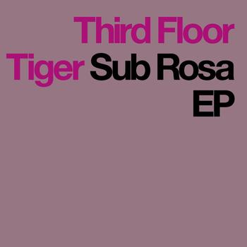 Third Floor Tiger - Sub Rosa EP