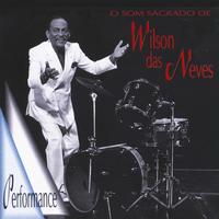 Wilson Das Neves - O Som Sagrado de Wilson das Neves