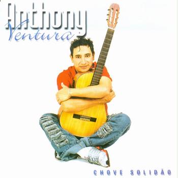 Anthony Ventura - Chove Solidão