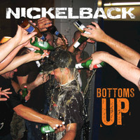Nickelback - Bottoms Up