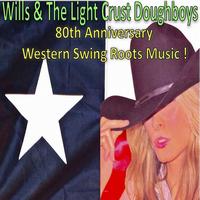 The Light Crust Doughboys - Wills & The Light Crust Doughboys: 80th Anniversary, Western Swing Roots Music