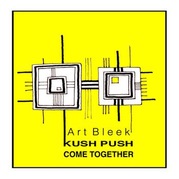 Art Bleek - Kush Push / Come Together