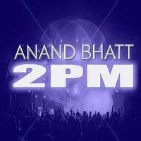 Anand Bhatt - 2PM