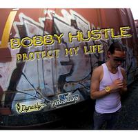 Bobby hustle - Protect My Life