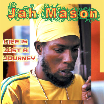 Jah Mason - Life Is Just a Journey