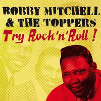 Bobby Mitchell, The Toppers - Try Rock & Roll