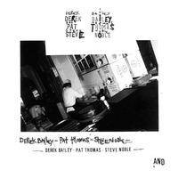 Derek Bailey, Pat Thomas, Steve Noble - And
