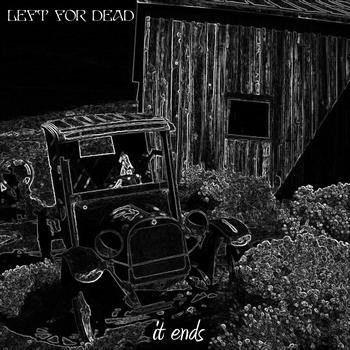 Left For Dead - It Ends...