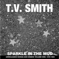TV Smith - Sparkle In The Mud : Unreleased Songs And Demos Volume One: 1979-1983